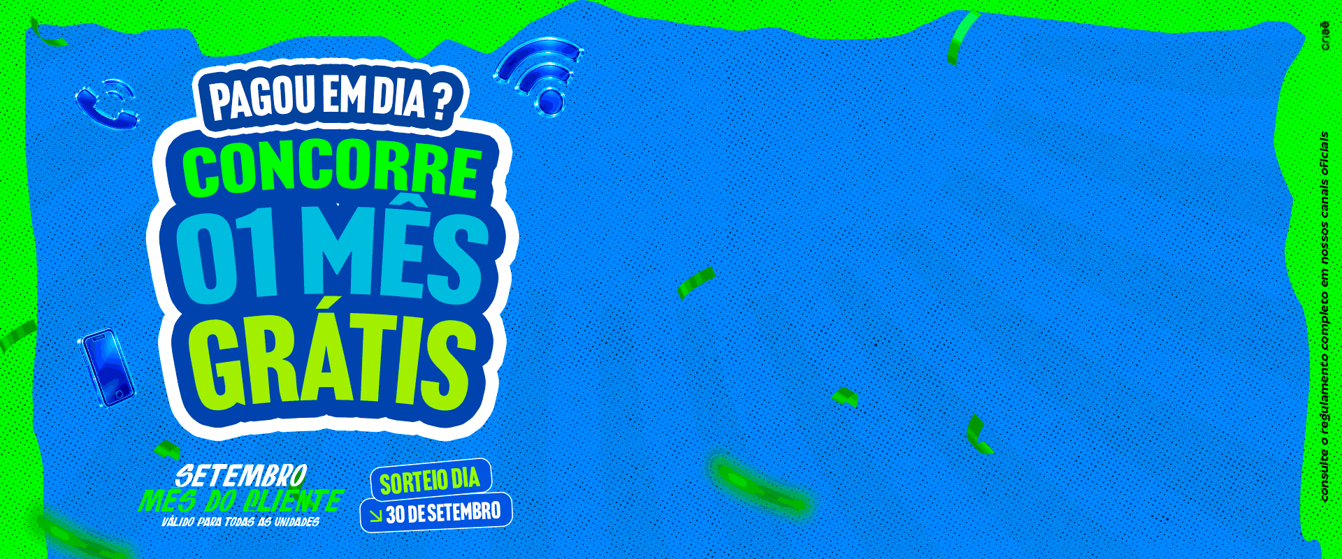 Pagou em dia? Concorre 01 mês grátis. Setembro, mês do cliente. Sorteio dia 30 de setembro.